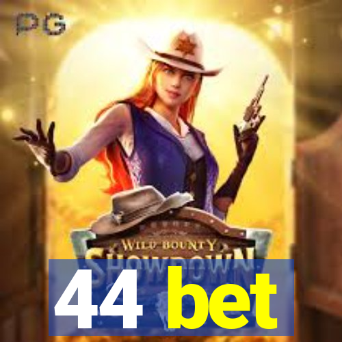 44 bet